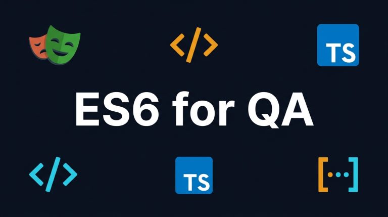 JavaScript Arrays, Objects and ES6 Features for QA Engineers